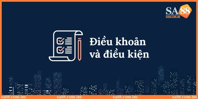 Điều khoản điều kiện SA88: Quyền lợi và trách nhiệm 2025 4 Điều khoản điều kiện - Quyền và trách nhiệm của nhà cái