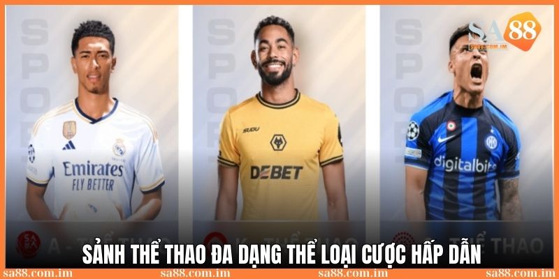 Game May88: Trải nghiệm cá cược đỉnh cao, thắng lớn mỗi ngày 4 Sảnh thể thao với đa dạng thể loại để người chơi trải nghiệm