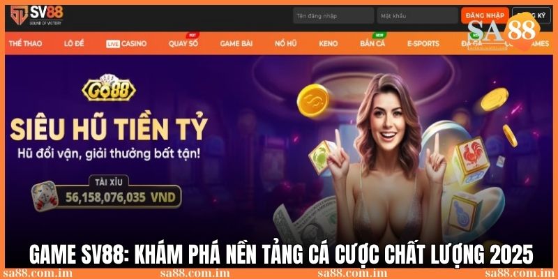 Game SV88: Khám phá nền tảng cá cược chất lượng tại Việt Nam 1 game sv88