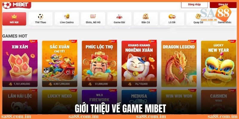 Game Mibet: Lựa chọn số 1 của người Việt Nam năm 2025 2 Giới thiệu tổng quan về nhà cái Mibet chi tiết nhất