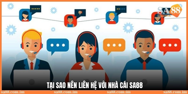 Liên hệ SA88: Phục vụ khách hàng 24/7 nhanh chóng, tiện lợi 2 Liên hệ SA88 khi bạn cần - Chúng tôi phục vụ khách hàng 24/7