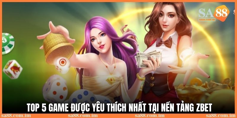 Game Zbet: Thị trường cá cược đỉnh cao cho năm 2025 4 Top 5 game nổi bật và được lựa chọn tham gia nhiều nhất tại nền tảng Zbet