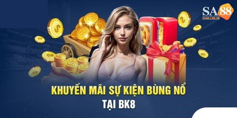 4 chương trình khuyến mãi nhà cái BK8 hot nhất